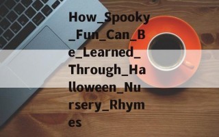 How_Spooky_Fun_Can_Be_Learned_Through_Halloween_Nursery_Rhymes